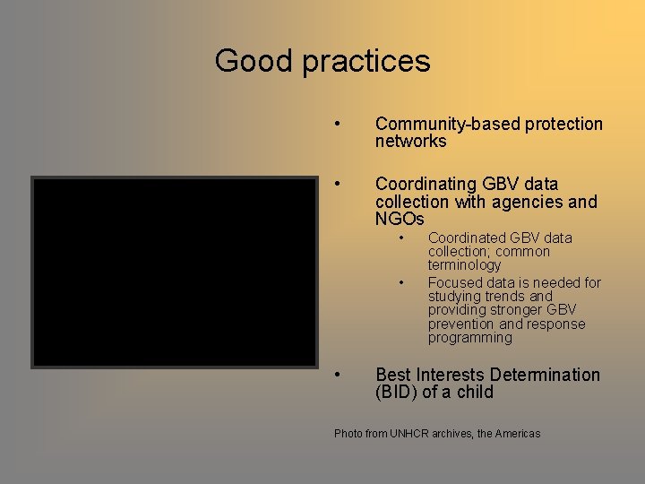Good practices • Community-based protection networks • Coordinating GBV data collection with agencies and