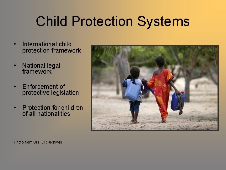 Child Protection Systems • International child protection framework • National legal framework • Enforcement