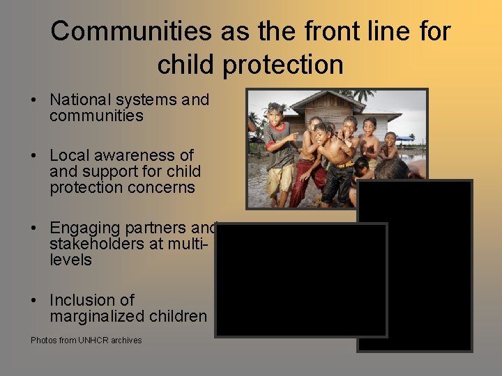 Communities as the front line for child protection • National systems and communities •