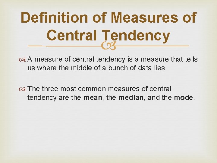 Definition of Measures of Central Tendency A measure of central tendency is a measure