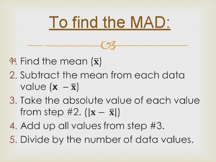 To find the MAD: 