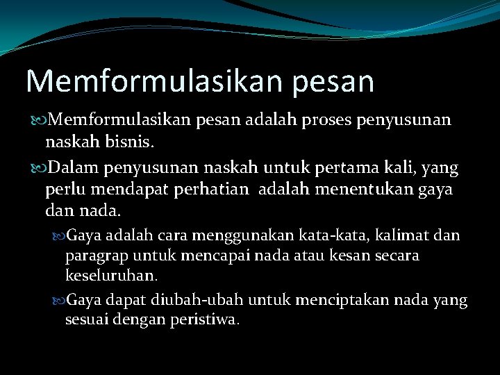 Memformulasikan pesan adalah proses penyusunan naskah bisnis. Dalam penyusunan naskah untuk pertama kali, yang