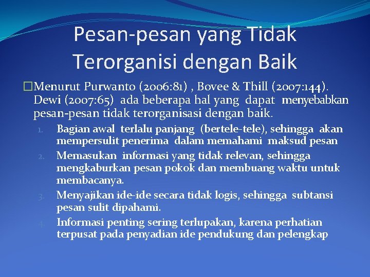 Pesan-pesan yang Tidak Terorganisi dengan Baik �Menurut Purwanto (2006: 81) , Bovee & Thill