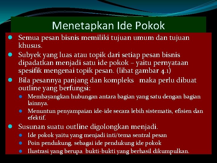 Menetapkan Ide Pokok l Semua pesan bisnis memiliki tujuan umum dan tujuan khusus. l