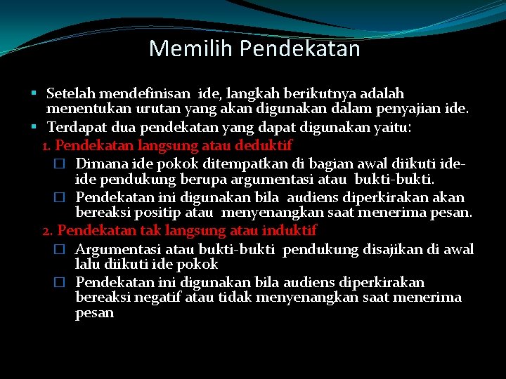 Memilih Pendekatan § Setelah mendefinisan ide, langkah berikutnya adalah menentukan urutan yang akan digunakan