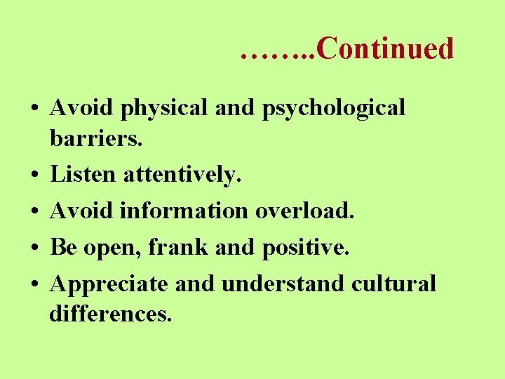 ……. . Continued • Avoid physical and psychological barriers. • Listen attentively. • Avoid