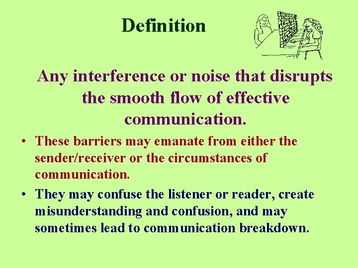 Definition Any interference or noise that disrupts the smooth flow of effective communication. •