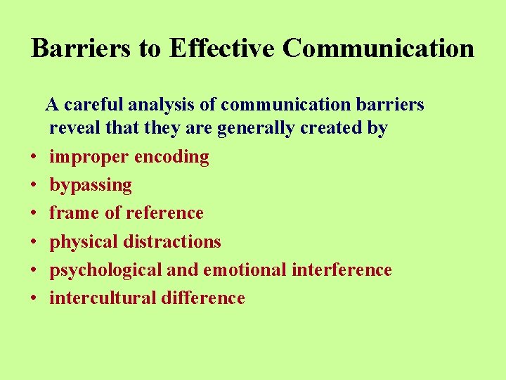Barriers to Effective Communication • • • A careful analysis of communication barriers reveal