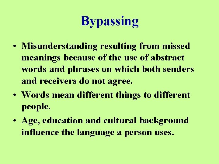 Bypassing • Misunderstanding resulting from missed meanings because of the use of abstract words