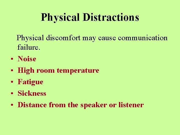 Physical Distractions • • • Physical discomfort may cause communication failure. Noise High room