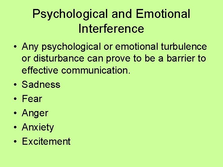 Psychological and Emotional Interference • Any psychological or emotional turbulence or disturbance can prove