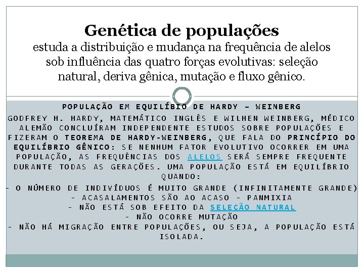 Genética de populações estuda a distribuição e mudança na frequência de alelos sob influência