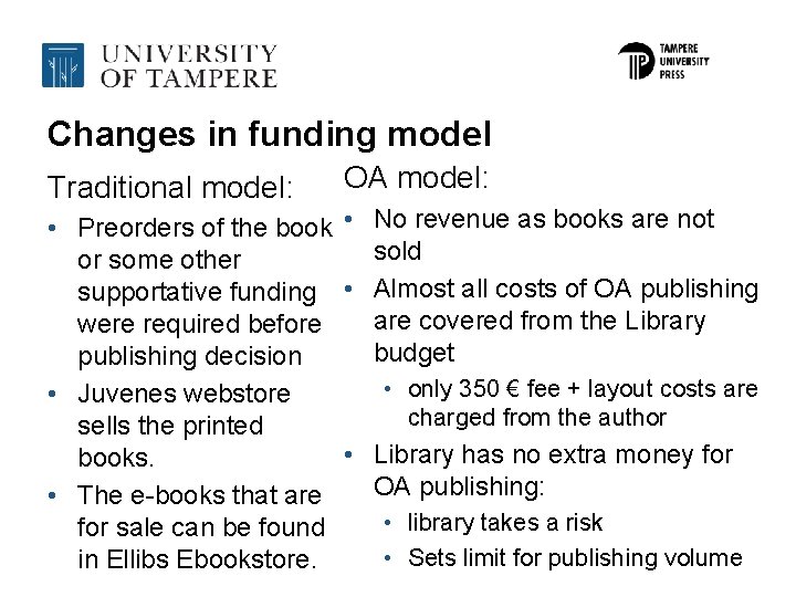 Changes in funding model Traditional model: OA model: • Preorders of the book •