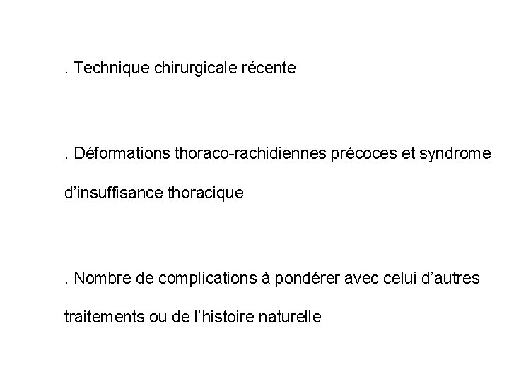  • . Technique chirurgicale récente • . Déformations thoraco-rachidiennes précoces et syndrome d’insuffisance