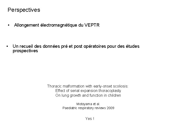 Perspectives • • Allongement électromagnétique du VEPTR Un recueil des données pré et post