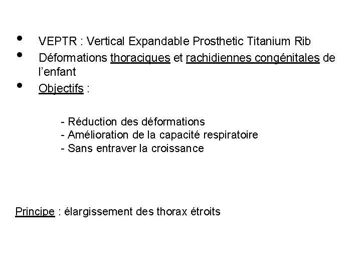  • • • VEPTR : Vertical Expandable Prosthetic Titanium Rib Déformations thoraciques et