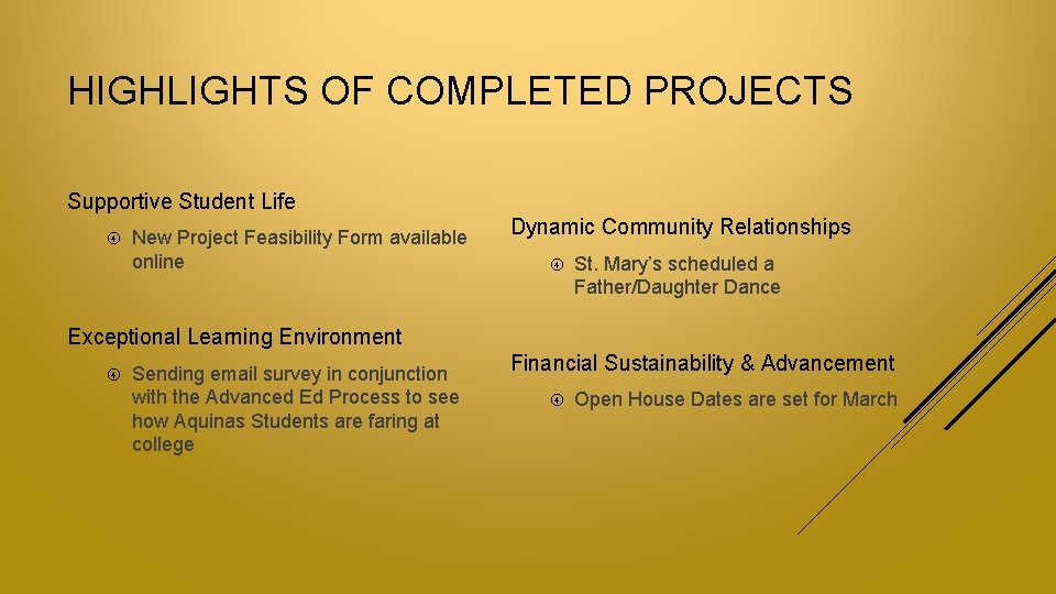 HIGHLIGHTS OF COMPLETED PROJECTS Supportive Student Life New Project Feasibility Form available online Dynamic