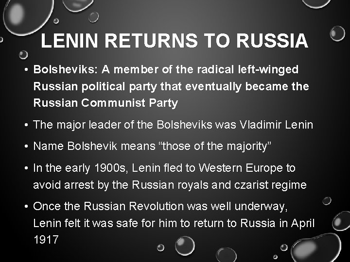LENIN RETURNS TO RUSSIA • Bolsheviks: A member of the radical left-winged Russian political