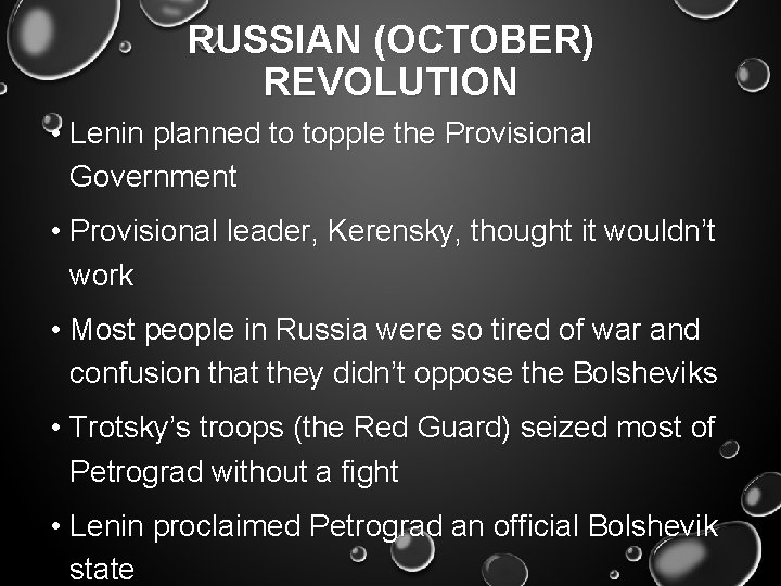 RUSSIAN (OCTOBER) REVOLUTION • Lenin planned to topple the Provisional Government • Provisional leader,
