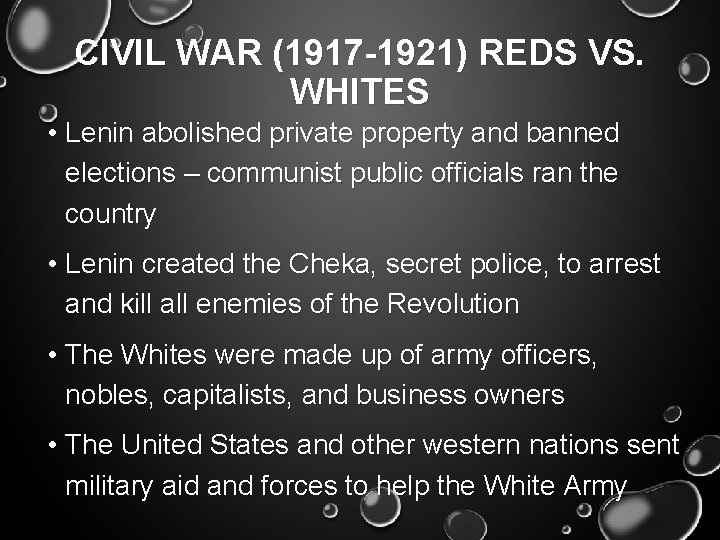 CIVIL WAR (1917 -1921) REDS VS. WHITES • Lenin abolished private property and banned