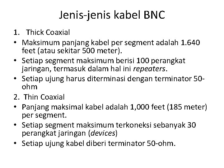 Jenis-jenis kabel BNC 1. Thick Coaxial • Maksimum panjang kabel per segment adalah 1.