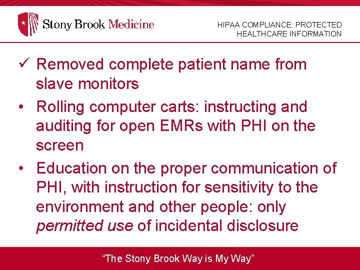 HIPAA COMPLIANCE: PROTECTED HEALTHCARE INFORMATION ü Removed complete patient name from slave monitors •