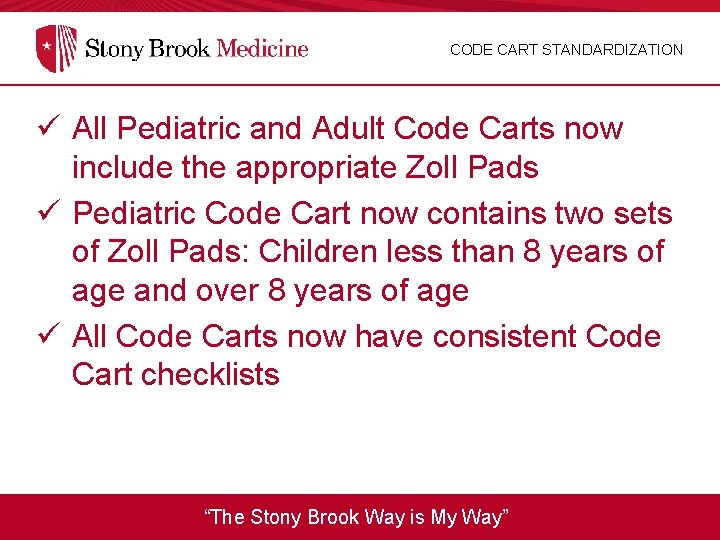CODE CART STANDARDIZATION ü All Pediatric and Adult Code Carts now include the appropriate