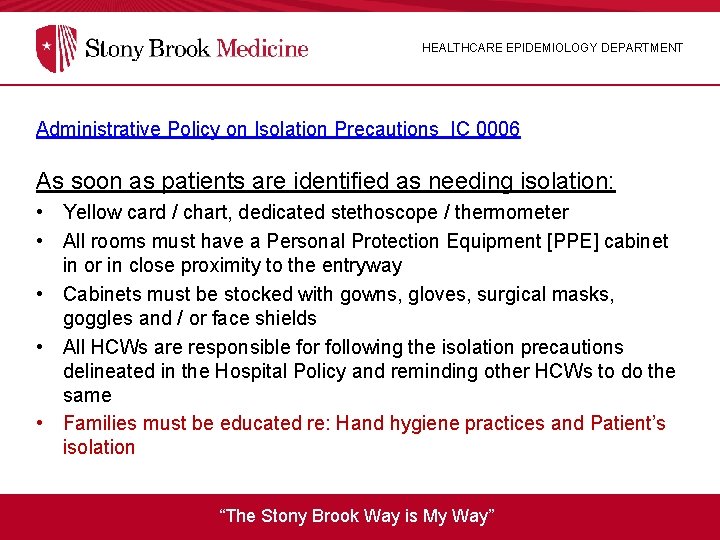 HEALTHCARE EPIDEMIOLOGY DEPARTMENT Administrative Policy on Isolation Precautions IC 0006 As soon as patients