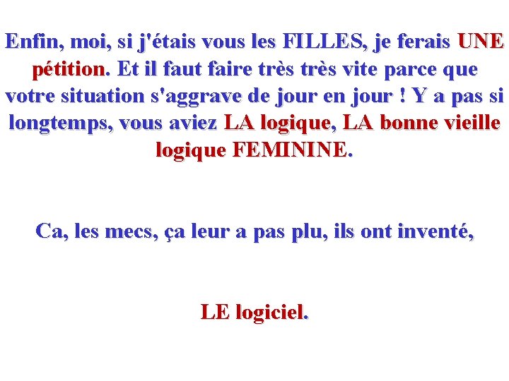 Enfin, moi, si j'étais vous les FILLES, je ferais UNE pétition. Et il faut