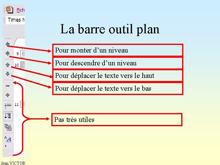 La barre outil plan Pour monter d’un niveau Pour descendre d’un niveau Pour déplacer