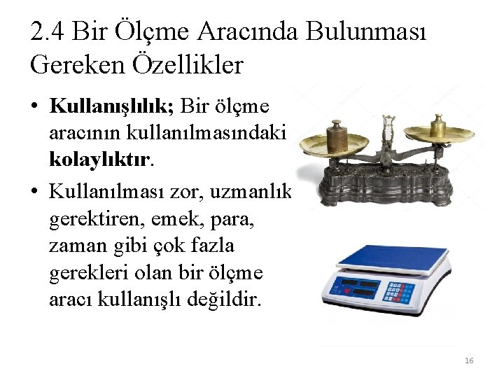 2. 4 Bir Ölçme Aracında Bulunması Gereken Özellikler • Kullanışlılık; Bir ölçme aracının kullanılmasındaki