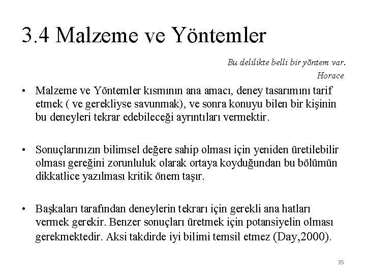 3. 4 Malzeme ve Yöntemler Bu delilikte belli bir yöntem var. Horace • Malzeme