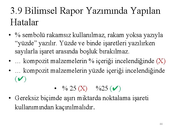 3. 9 Bilimsel Rapor Yazımında Yapılan Hatalar • % sembolü rakamsız kullanılmaz, rakam yoksa