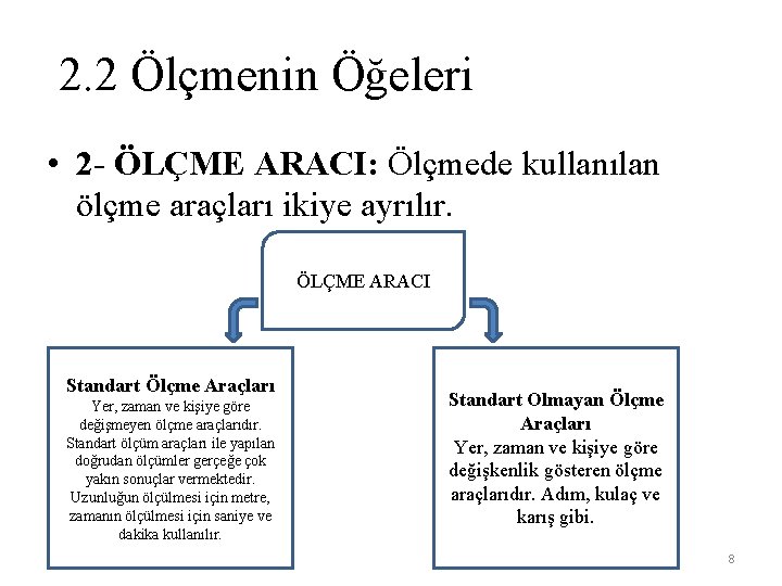 2. 2 Ölçmenin Öğeleri • 2 - ÖLÇME ARACI: Ölçmede kullanılan ölçme araçları ikiye