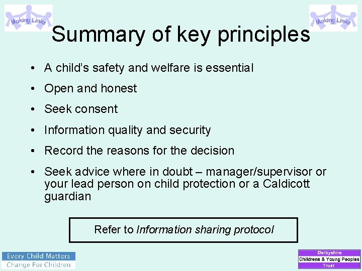 Summary of key principles • A child’s safety and welfare is essential • Open