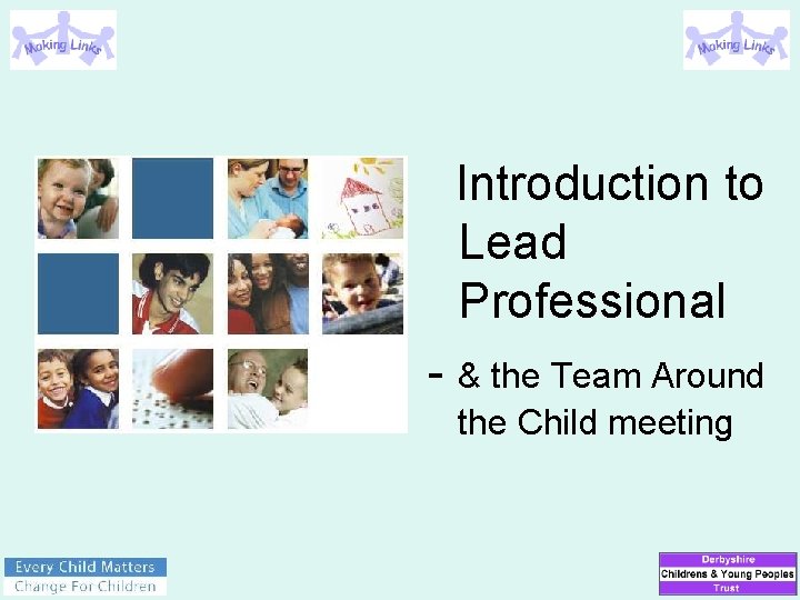 Introduction to Lead Professional - & the Team Around the Child meeting 