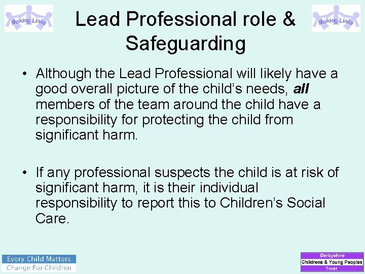 Lead Professional role & Safeguarding • Although the Lead Professional will likely have a