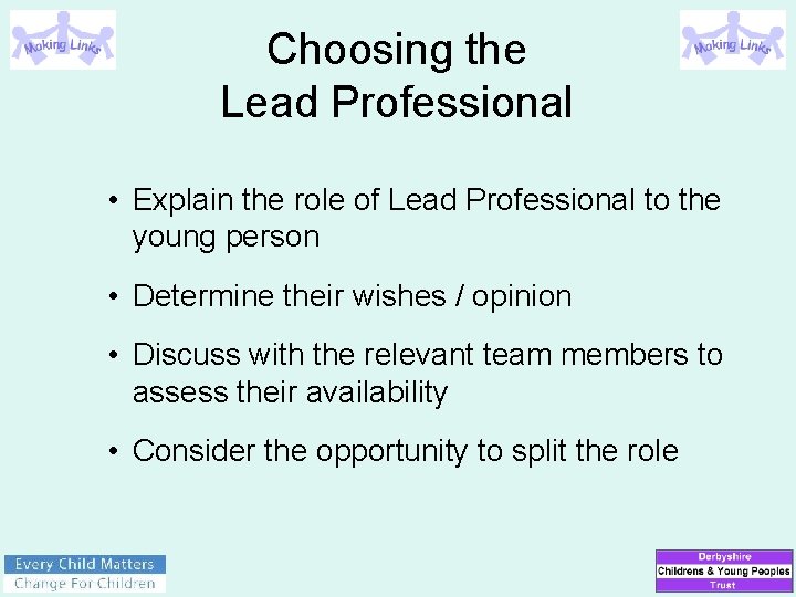 Choosing the Lead Professional • Explain the role of Lead Professional to the young