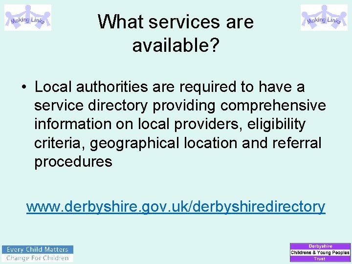 What services are available? • Local authorities are required to have a service directory