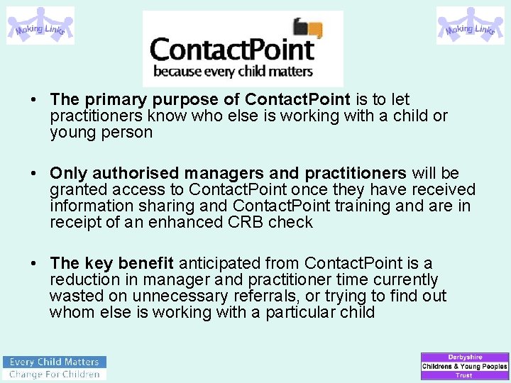  • The primary purpose of Contact. Point is to let practitioners know who