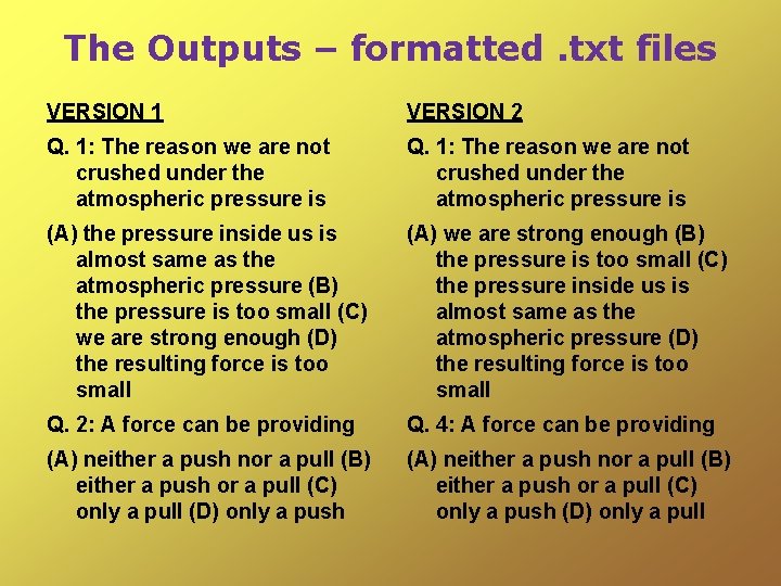 The Outputs – formatted. txt files VERSION 1 VERSION 2 Q. 1: The reason