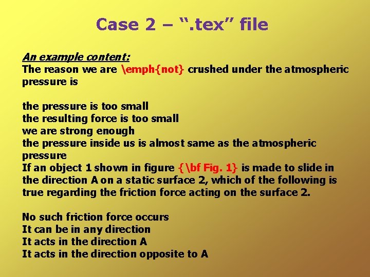 Case 2 – “. tex” file An example content: The reason we are emph{not}