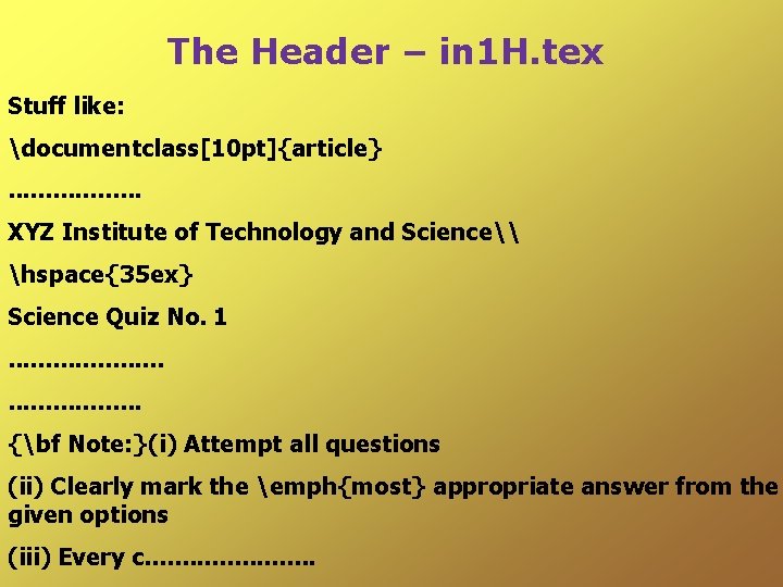 The Header – in 1 H. tex Stuff like: documentclass[10 pt]{article}. . . .