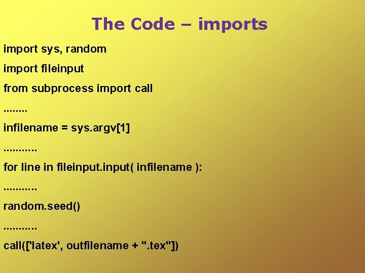 The Code – imports import sys, random import fileinput from subprocess import call. .