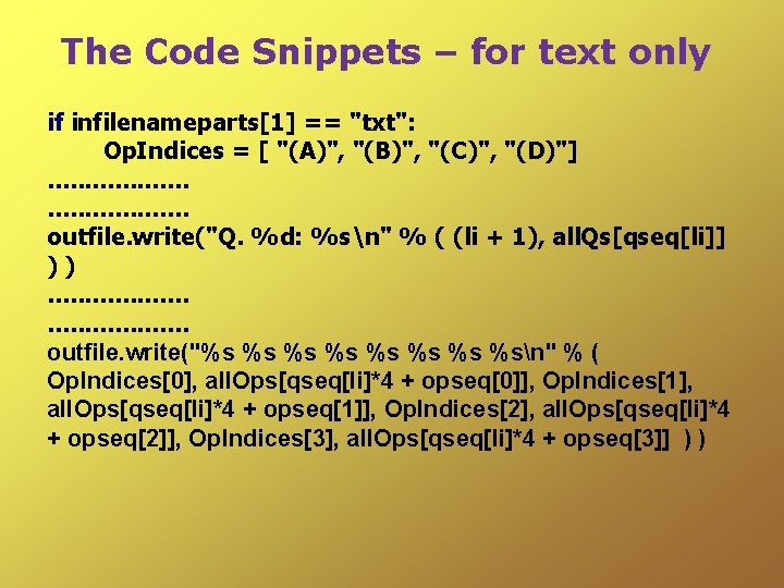The Code Snippets – for text only if infilenameparts[1] == "txt": Op. Indices =