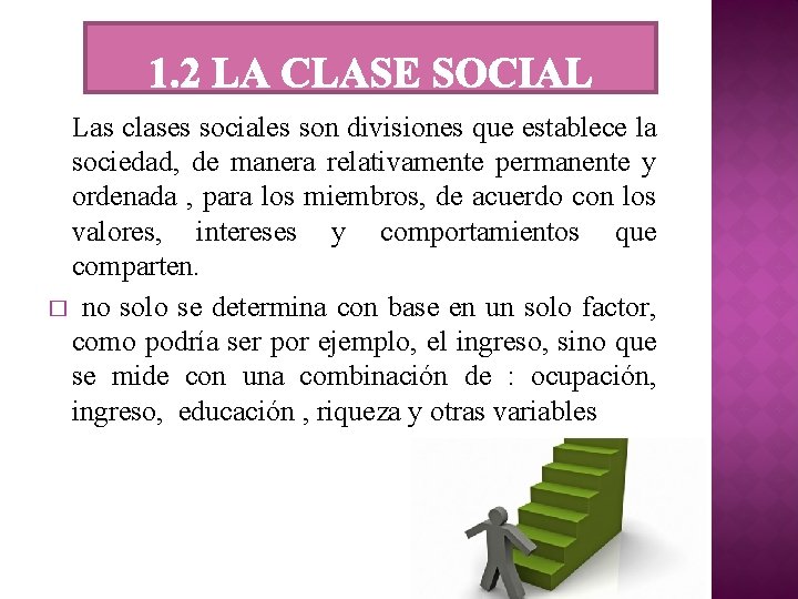 Las clases sociales son divisiones que establece la sociedad, de manera relativamente permanente y