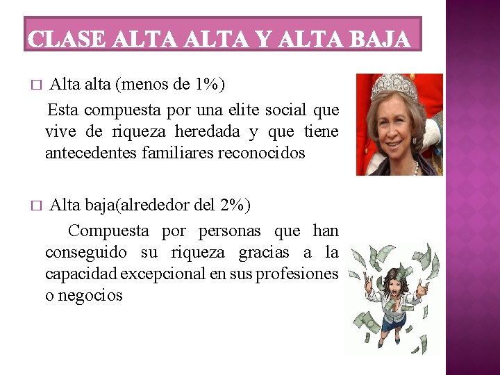 � Alta alta (menos de 1%) Esta compuesta por una elite social que vive
