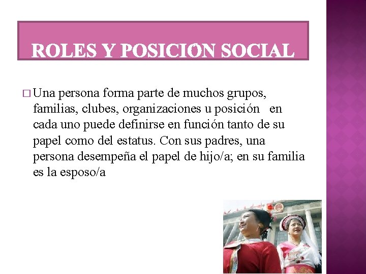 � Una persona forma parte de muchos grupos, familias, clubes, organizaciones u posición en