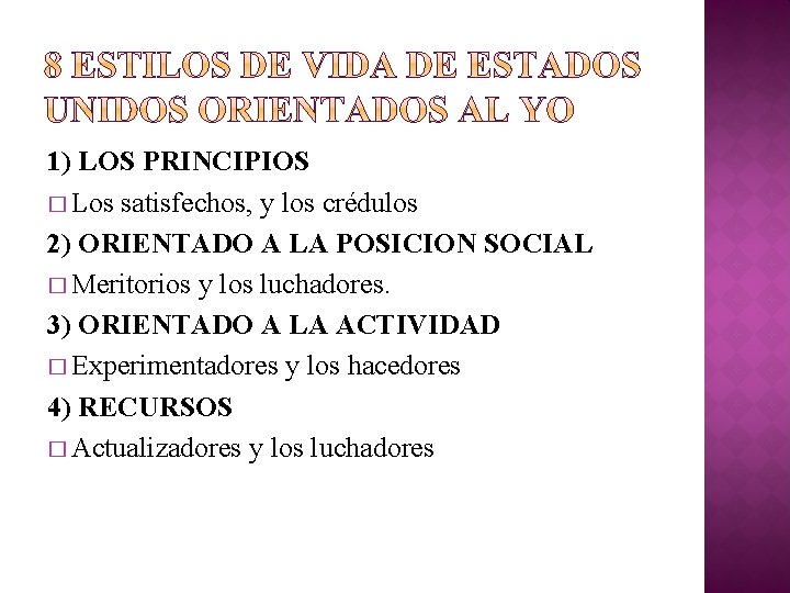 1) LOS PRINCIPIOS � Los satisfechos, y los crédulos 2) ORIENTADO A LA POSICION