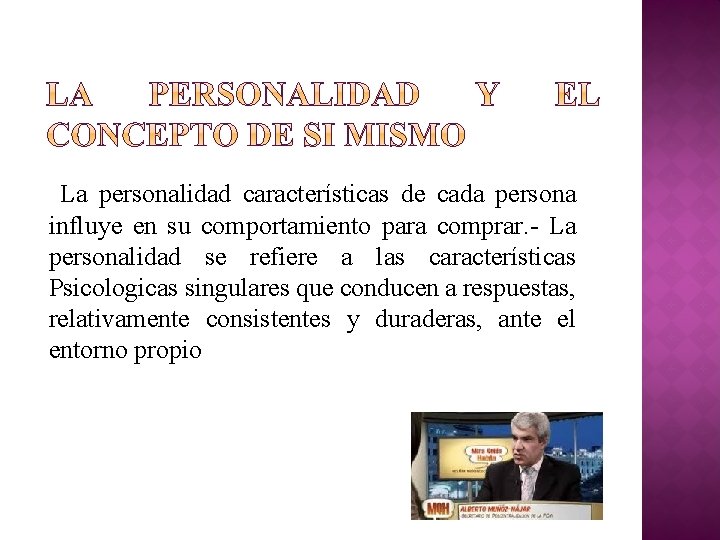 La personalidad características de cada persona influye en su comportamiento para comprar. - La